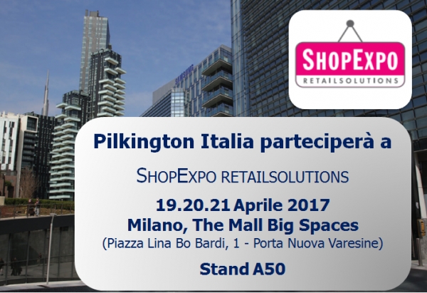 Pilkington Italia è alla Mostra-Convegno  ShopExpo – Retailsolutions